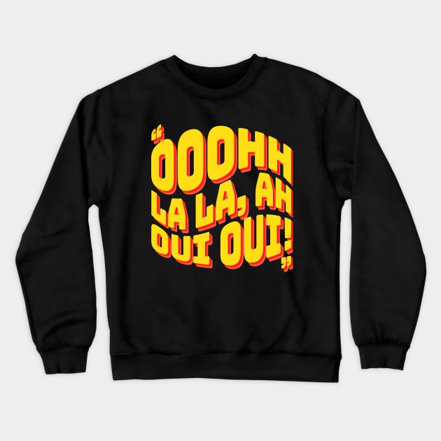 Ooohh La La, Ah Oui Oui Crewneck Sweatshirt by DIGABLETEEZ